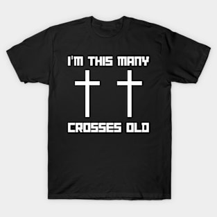 I'm This Many Crosses Old - Christ 2nd Birthday 2 Years Old T-Shirt